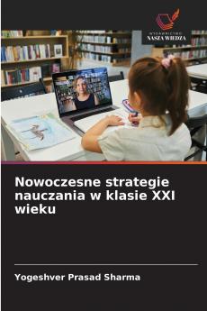 Nowoczesne strategie nauczania w klasie XXI wieku