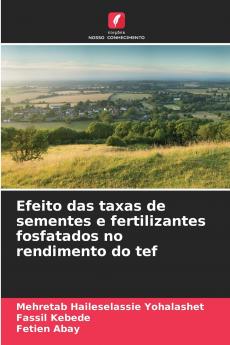 Efeito das taxas de sementes e fertilizantes fosfatados no rendimento do tef