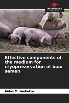 Effective components of the medium for cryopreservation of boar semen