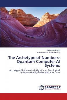 The Archetype of Numbers- Quantum Computer AI Systems
