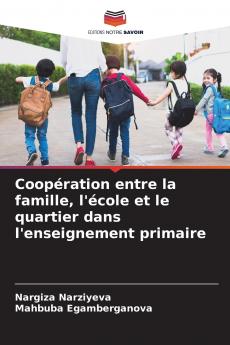 Coopération entre la famille l'école et le quartier dans l'enseignement primaire