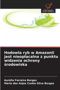 Hodowla ryb w Amazonii jest nieopłacalna z punktu widzenia ochrony środowiska