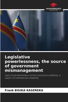 Legislative powerlessness the source of government mismanagement