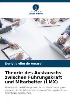 Theorie des Austauschs zwischen Führungskraft und Mitarbeiter (LMX)