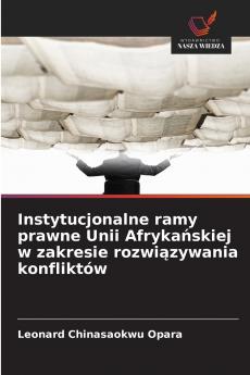 Instytucjonalne ramy prawne Unii Afrykańskiej w zakresie rozwiązywania konfliktów