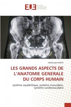 LES GRANDS ASPECTS DE L'ANATOMIE GENERALE DU CORPS HUMAIN
