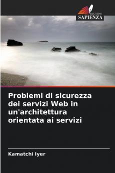 Problemi di sicurezza dei servizi Web in un'architettura orientata ai servizi
