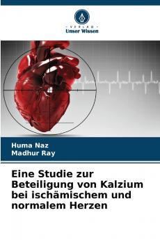 Eine Studie zur Beteiligung von Kalzium bei ischämischem und normalem Herzen