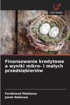 Finansowanie kredytowe a wyniki mikro- i małych przedsiębiorstw
