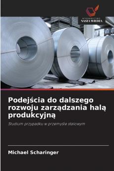 Podejścia do dalszego rozwoju zarządzania halą produkcyjną