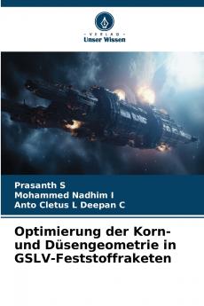 Optimierung der Korn- und Düsengeometrie in GSLV-Feststoffraketen