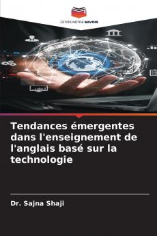 Tendances émergentes dans l'enseignement de l'anglais basé sur la technologie