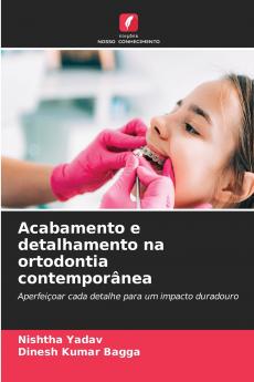 Acabamento e detalhamento na ortodontia contemporânea