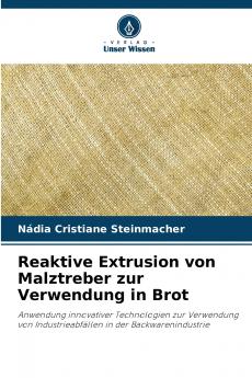 Reaktive Extrusion von Malztreber zur Verwendung in Brot