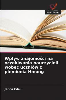 Wpływ znajomości na oczekiwania nauczycieli wobec uczniów z plemienia Hmong