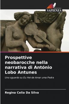Prospettive neobarocche nella narrativa di António Lobo Antunes