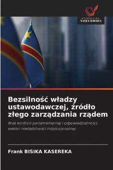 Bezsilność władzy ustawodawczej źródło złego zarządzania rządem