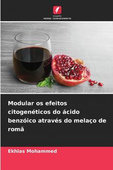 Modular os efeitos citogenéticos do ácido benzóico através do melaço de romã
