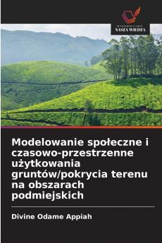 Modelowanie społeczne i czasowo-przestrzenne użytkowania gruntów/pokrycia terenu na obszarach podmiejskich