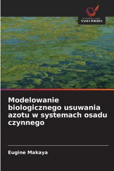 Modelowanie biologicznego usuwania azotu w systemach osadu czynnego