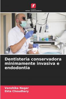 Dentisteria conservadora minimamente invasiva e endodontia