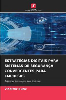 ESTRATÉGIAS DIGITAIS PARA SISTEMAS DE SEGURANÇA CONVERGENTES PARA EMPRESAS