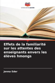 Effets de la familiarité sur les attentes des enseignants envers les élèves hmongs