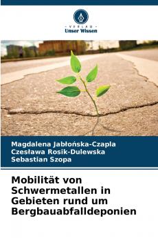 Mobilität von Schwermetallen in Gebieten rund um Bergbauabfalldeponien