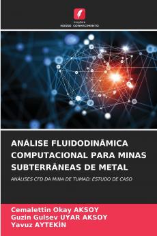 ANÁLISE FLUIDODINÂMICA COMPUTACIONAL PARA MINAS SUBTERRÂNEAS DE METAL