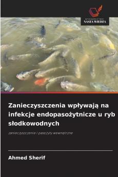Zanieczyszczenia wpływają na infekcje endopasożytnicze u ryb słodkowodnych