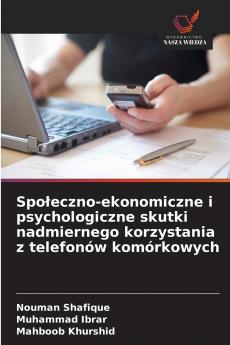 Społeczno-ekonomiczne i psychologiczne skutki nadmiernego korzystania z telefonów komórkowych