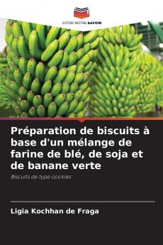Préparation de biscuits à base d'un mélange de farine de blé de soja et de banane verte
