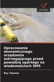 Opracowanie ekonomicznego urządzenia ostrzegającego przed powodzią opartego na wiadomościach SMS