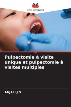 Pulpectomie à visite unique et pulpectomie à visites multiples