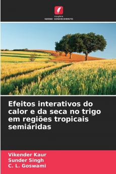 Efeitos interativos do calor e da seca no trigo em regiões tropicais semiáridas