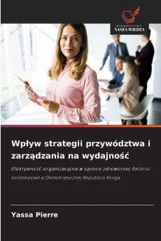 Wpływ strategii przywództwa i zarządzania na wydajność