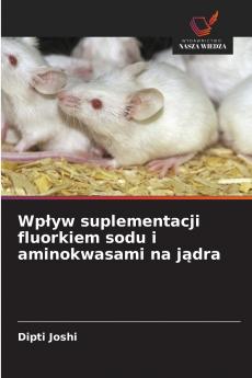Wpływ suplementacji fluorkiem sodu i aminokwasami na jądra