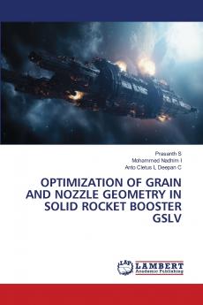 OPTIMIZATION OF GRAIN AND NOZZLE GEOMETRY IN SOLID ROCKET BOOSTER GSLV