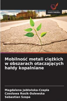 Mobilność metali ciężkich w obszarach otaczających hałdy kopalniane