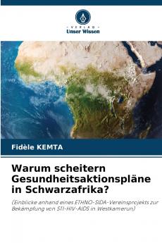 Warum scheitern Gesundheitsaktionspläne in Schwarzafrika?