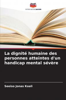 La dignité humaine des personnes atteintes d'un handicap mental sévère