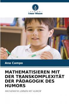 MATHEMATISIEREN MIT DER TRANSKOMPLEXITÄT DER PÄDAGOGIK DES HUMORS