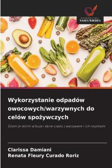 Wykorzystanie odpadów owocowych/warzywnych do celów spożywczych