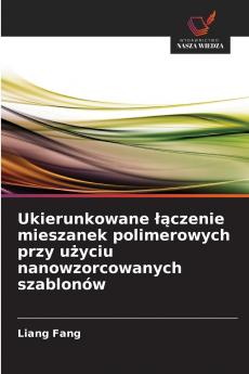 Ukierunkowane łączenie mieszanek polimerowych przy użyciu nanowzorcowanych szablonów