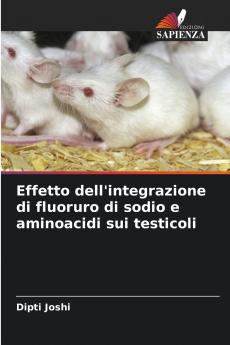 Effetto dell'integrazione di fluoruro di sodio e aminoacidi sui testicoli