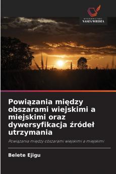 Powiązania między obszarami wiejskimi a miejskimi oraz dywersyfikacja źródeł utrzymania