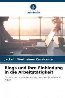 Blogs und ihre Einbindung in die Arbeitstätigkeit