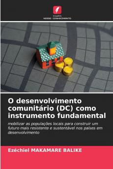 O desenvolvimento comunitário (DC) como instrumento fundamental