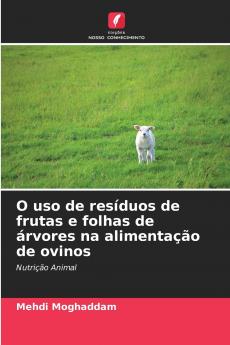 O uso de resíduos de frutas e folhas de árvores na alimentação de ovinos