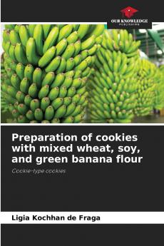 Preparation of cookies with mixed wheat soy and green banana flour